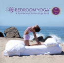 Image for My Bedroom Yoga™ : A Sunrise &amp; Sunset Yoga Series