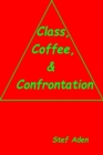 Image for Class, Coffee, &amp; Confrontation