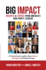 Image for Big Impact: Insights &amp; Stories from America&#39;s Non-Profit Leaders