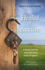 Image for Healed of Autism : A Family Set Free With Keys from God's Kingdom