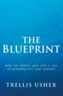 Image for Blueprint: How to Design and Live a Life of Authenticity and Purpose