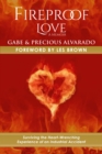 Image for Fireproof Love: Surviving the Heart-Wrenching Experience of an Industrial Accident