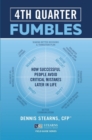 Image for Fourth Quarter Fumbles : How Successful People Avoid Critical Mistakes Later in Life