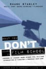 Image for What You Don&#39;t Learn in Film School: A Complete Guide To (Independent) Filmmaking