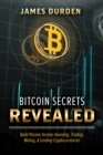 Image for Bitcoin Secrets Revealed: Build Passive Income Investing, Trading, Mining, &amp; Lending Cryptocurrencies