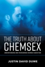 Image for Truth About Chemsex: Understanding and Overcoming Chemsex Addiction
