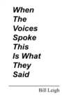 Image for When the Voices Spoke This Is What They Said: Poems