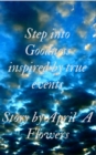 Image for Step Into Goodness: Inspired by True Events