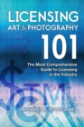 Image for Licensing Art &amp; Photography 101: The Most Comprehensive Guide to Licensing in the Industry