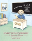 Image for Sparky&#39;s Bully Workshop : A Reason to Rhyme
