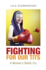 Image for Fighting for Our Tits: A Woman&#39;s Battle Cry