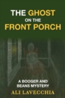 Image for The ghost on the front porch  : a booger and beans mystery