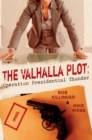 Image for The Valhalla plot: Operation Presidential Thunder