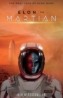 Image for Elon the martian  : the real face of Elon Musk