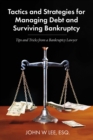 Image for Tactics and Strategies for Managing Debt and Surviving Bankruptcy: Tips and Tricks from a Bankruptcy Lawyer