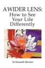 Image for A Wider Lens: How to See Your Life Differently