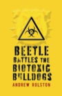 Image for Beetle battles the biotoxic bulldogs