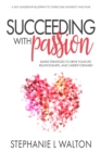 Image for Succeeding With Passion: Simple Strategies to Drive Your Life, Relationships, And Career Forward