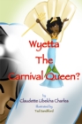 Image for Wyetta the carnival queen?