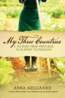 Image for My Three Countries : A Journey from Privilege to Slavery to Freedom