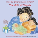 Image for The Gift of Words : How Do Children Learn to Talk?