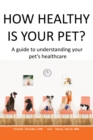 Image for How Healthy Is Your Pet?: A Guide to Understanding Your Pet&#39;s Healthcare