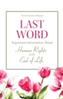 Image for Last Word: Important Information About Human Rights At the End of Life.