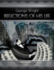 Image for George Wright  : reflections of his life