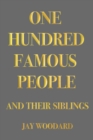 Image for One Hundred Famous People: And Their Siblings
