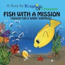 Image for Fish With a Mission : Chosen for a Shiny Surprise