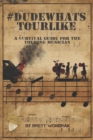 Image for #dudewhatstourlike: A Survival Guide for the Touring Musician
