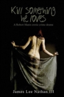 Image for Robert Manis, Kill Something He Loves : An Erotic Crime Drama