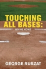 Image for Touching all bases  : going home