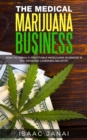 Image for Medical Marijuana Business: How to Grow a Profitable Marijuana Business in the Growing Cannabis Industr