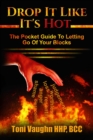 Image for Drop It Like It&#39;s Hot: The Pocket Guide to Letting Go of Your Blocks