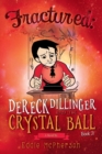 Image for Fractured  : Dereck Dillinger and the crystal ball