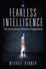 Image for Fearless Intelligence: The Extraordinary Wisdom of Awareness