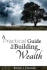 Image for A Practical Guide for Building Wealth