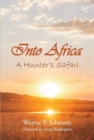Image for Into Africa  : a hunter&#39;s safari