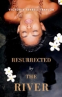 Image for Resurrected By The River