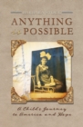 Image for Anything is possible: a child&#39;s journey to America and hope