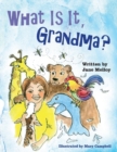 Image for &quot;What Is It, Grandma?&quot;