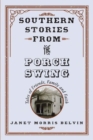 Image for Southern stories from the porch swing  : tales of friends, family and faith