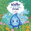 Image for Walter the water droplet &amp; friends