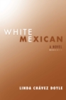 Image for White Mexican: a novel