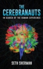 Image for The Cerebranauts: In Search of the Human Experience