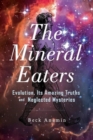 Image for The mineral eaters  : evolution, its amazing truths and neglected mysteries
