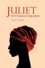 Image for Juliet : From Slavery to Inspiration