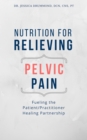 Image for Nutrition for Relieving Pelvic Pain: Fueling the Patient/Practitioner Healing Partnership