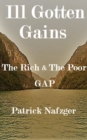 Image for Ill Gotten Gains: The Rich and Poor Gap